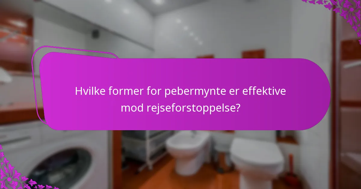 Hvilke former for pebermynte er effektive mod rejseforstoppelse?