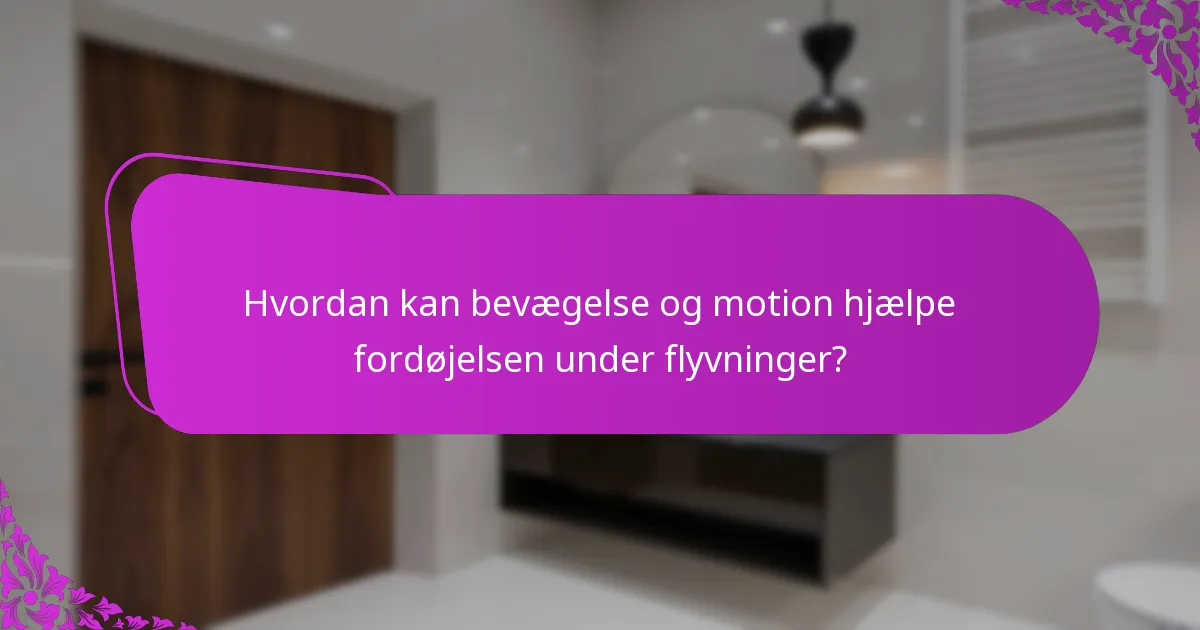 Hvordan kan bevægelse og motion hjælpe fordøjelsen under flyvninger?